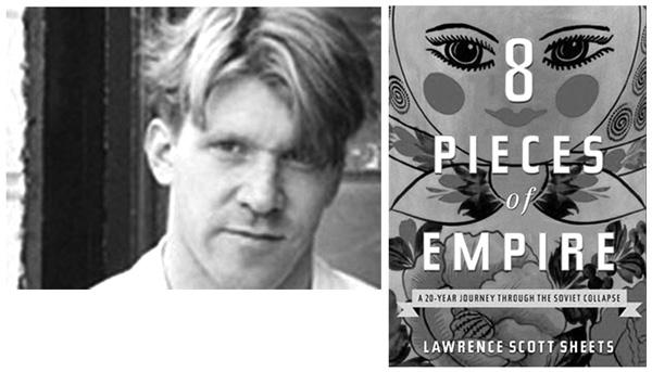 Лоуренс Скотт Шитс и его книга «Восемь осколков империи. Путешествие длиною в 20 лет после распада СССР».